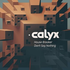 Calyx - House Breaker