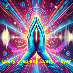 Every Step and Every Prayer (Calibeats Remix)