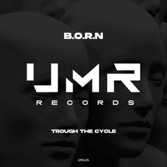 B.O.R.N - Trough The Cycle (UMR)