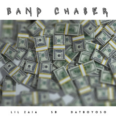 Lil Zaia - Band Chaser ft. SB & DatBoyOso