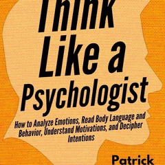 [PDF] Download Think Like A Psychologist How To Analyze Emotions, Read Body