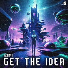 IZUMI - Get The Idea!