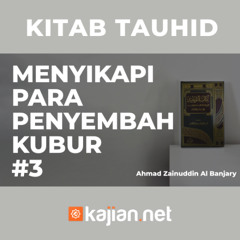 Menyikapi Para Penyembah Kubur #3 - Ustadz Ahmad Zainuddin, Lc