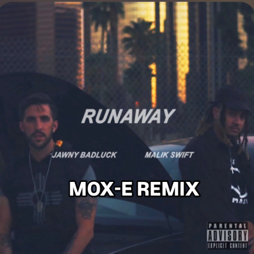 JAWNYBADLUCK Runaway MOX-E REMIX