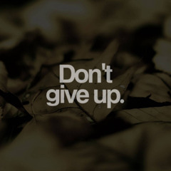 dont give up