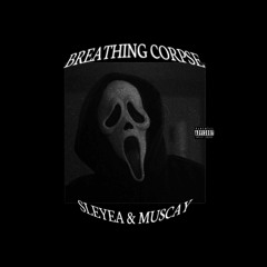 $leyea x Muscay <3 - BREATHING CORPSE (Out On Spotify)
