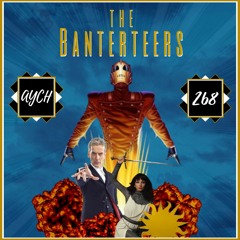 Episode 268 - The Banterteers!