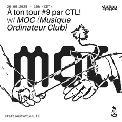 À ton tour #9 par CTL! Sound System w/ MOC (Musique Ordinateur Club)