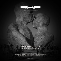 PREMIERE: Burning Man - MakhmuriaN (Original Mix) [RKP]