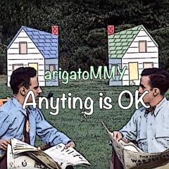 arigatoMMY - Anything is OK