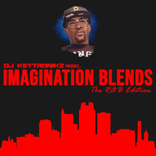 DJ Keytronikz's Imagination Blends - The R&B Edition