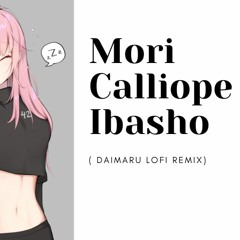 Mori Calliope  Ibasho Where I Belong (Daimaru Lofi Remix)