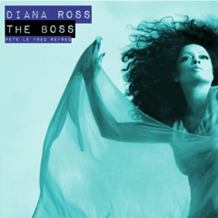 Diana Ross - The Boss (Pete Le Freq Refreq)