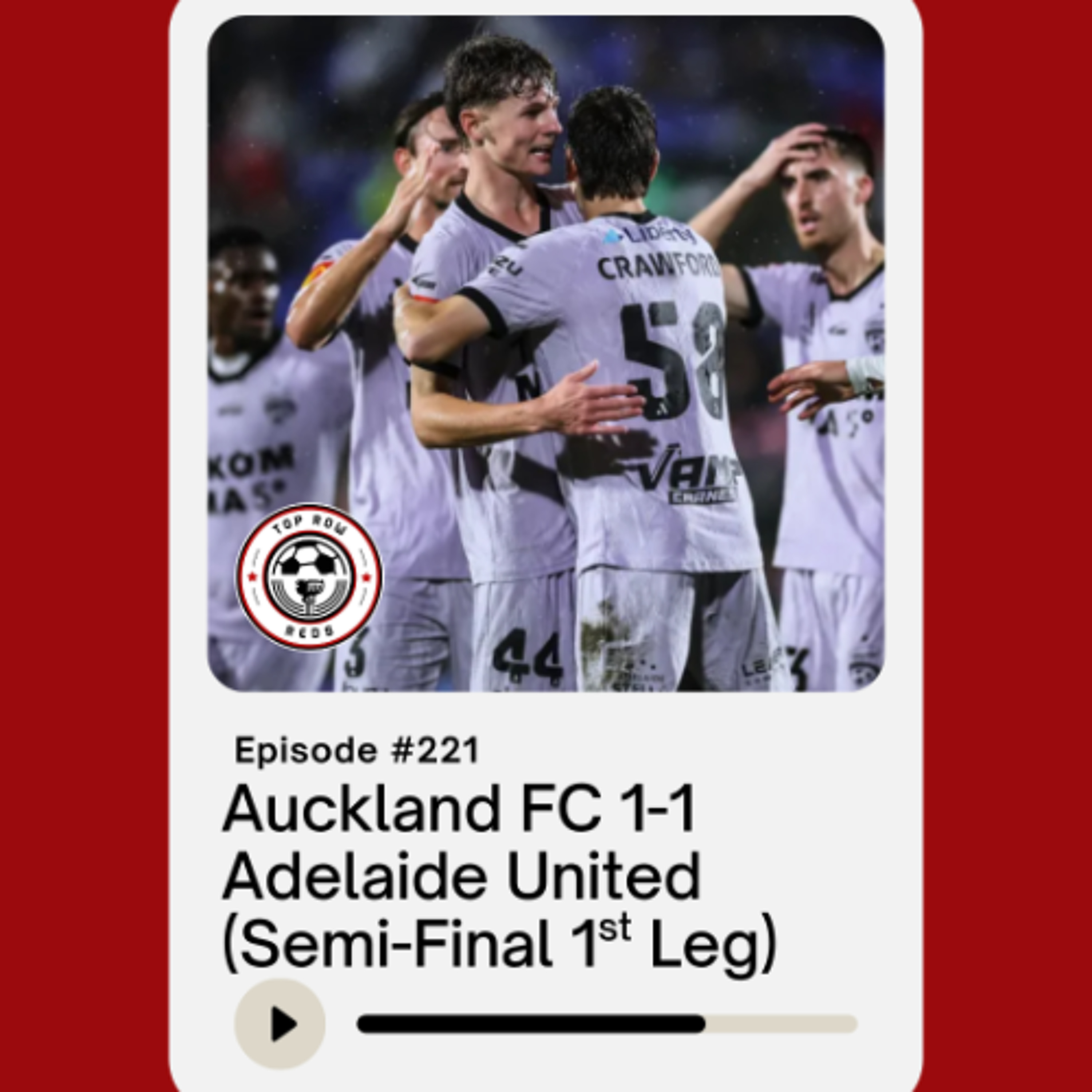 Ep. 221 - Auckland FC 1-1 Adelaide United (Semi-Final 1st Leg)