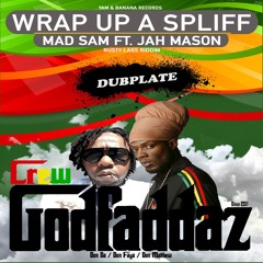 Mad Sam Ft Jah Mason - Wrap Up A Spliff (GodfaddazCrew's Duplate) Rusty Lass Riddim 2021