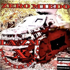 ZERO MIEDO(LA-ZM X PINXXE CHOLO)