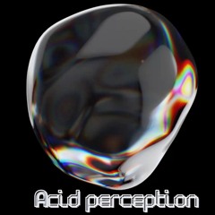 Acid Perception