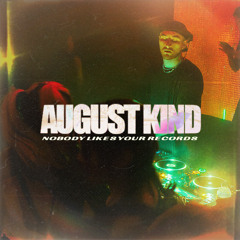 August Kind - Nobody Likes Your Records