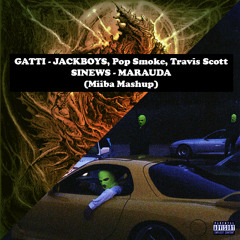 GATTI, JACKBOYS, Pop Smoke, Travis Scott - SINEWS, MARAUDA (Miiba Mashup)