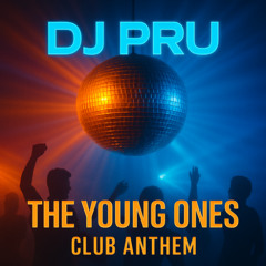 DJ Pru - The Young Ones (Club Anthem Extended)