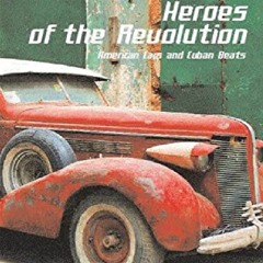 [PDF] DOWNLOAD Heroes of the Revolution: American Cars and Cuban Beats read