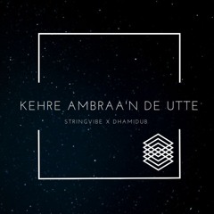 KEHRE AMBRAA'N DE UTTE (DRILL MIX) | DIPPA SATRANG | STRINGVIBE x DHAMIDUB