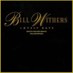 Bill Withers - Lovely Day (Disco House Remix) by Valdemossa