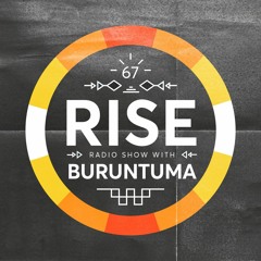 RISE Radio Show Vol. 67 | Mixed by Buruntuma