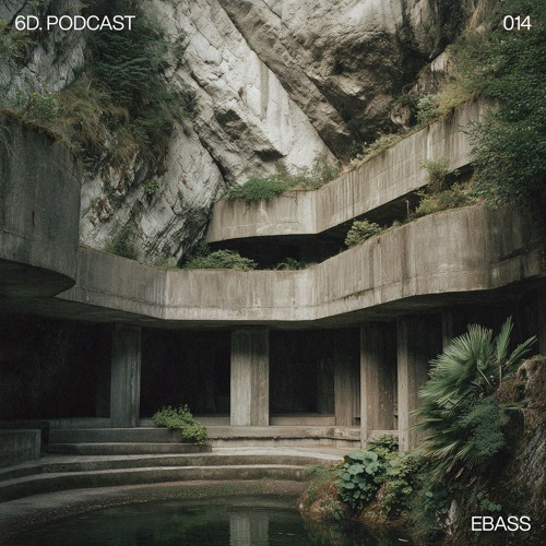 6D. Podcast 014 - Ebass