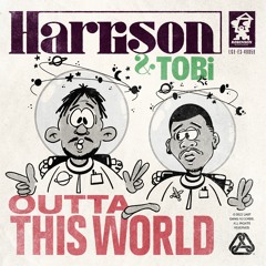 Harrison & TOBi – Outta This World