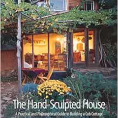 [DOWNLOAD] KINDLE 📌 The Hand-Sculpted House: A Practical and Philosophical Guide to