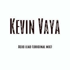 Kevin Vaya - Acid Lead (Original Mix)