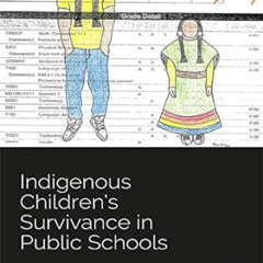 free EBOOK ✓ Indigenous Children’s Survivance in Public Schools (Indigenous and Decol