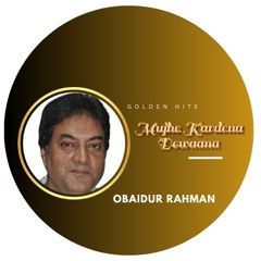 Golden Hits l Mujhe Kardena Dewaana l Tribute To-Mehdi Hassan l By-Obaidur Rahman