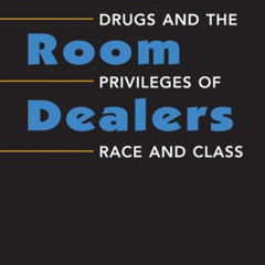free EPUB 📰 Dorm Room Dealers: Drugs and the Privileges of Race and Class by  A. Raf