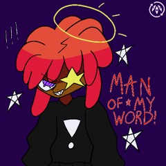 MAN OF MY WORD! (PROD. MMT)