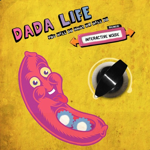 (Free Download) Dada Life - You Will Do What We Will Do (Intractive Noise Remix)