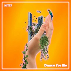 Kitts - Dance For Me