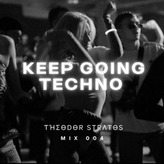 Keep Going Techno - Mix 004