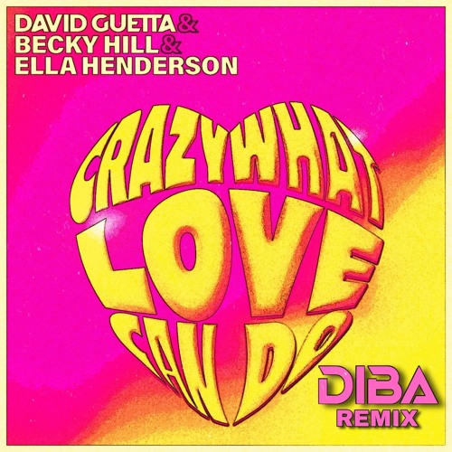 Stream David Guetta & Becky Hill & Ella Henderson - Crazy What Love Can Do  (DIBA Remix)[FREE DOWNLOAD].mp3 by DIBA | Listen online for free on  SoundCloud