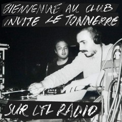 Bienvenue au Club w/ Le Tonnerre (08/12/22)
