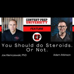 CONTEST PREP UNIVERSITY FEATURE - You Should Do Steroids - Or Not