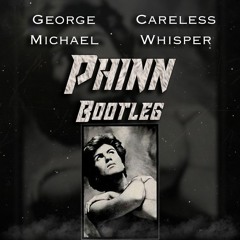 George Michael - Careless Whisper (PHINN Bootleg) (Free Download)