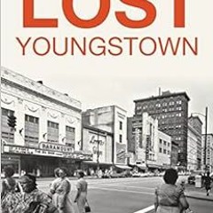 free EPUB 📦 Lost Youngstown by Sean T. Posey KINDLE PDF EBOOK EPUB