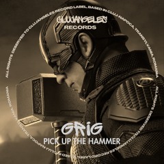 GRIG - Pick Up The Hammer ( Original Mix ) [ free download ]