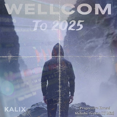 Wellcome to 2025 [Progressive House/Melodic Techno DJ Mix] | Kalix Music