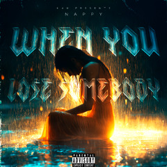 NAPPY - WHEN YOU LOSE SOMEBODY