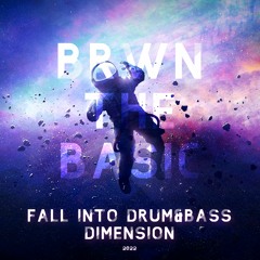 BrwnTheBasic - Fall Into Drum & Bass Dimension