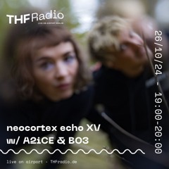 neocortex echo XV w/ A2iCE&BO3 // 26.10.2024