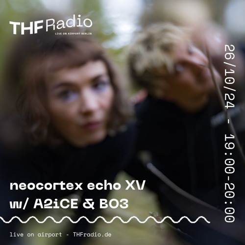 neocortex echo XV w/ A2iCE&BO3 // 26.10.2024